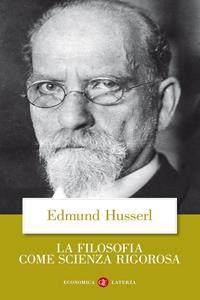 La filosofia come scienza rigorosa - Edmund Husserl - Libro Laterza 2005, Economica Laterza | Libraccio.it