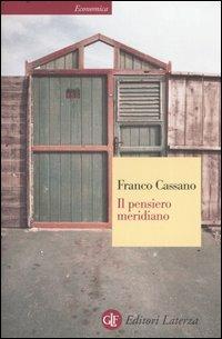 Il pensiero meridiano - Franco Cassano - Libro Laterza 2005, Economica Laterza | Libraccio.it