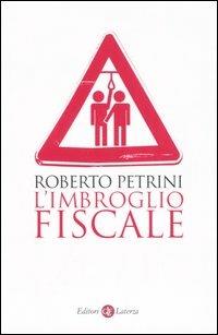 L' imbroglio fiscale - Roberto Petrini - Libro Laterza 2005, I Robinson. Letture | Libraccio.it