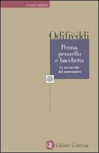 Penna, pennello e bacchetta. Le tre invidie del matematico - Piergiorgio Odifreddi - Libro Laterza 2005, Lezioni italiane | Libraccio.it