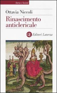 Rinascimento anticlericale - Ottavia Niccoli - Libro Laterza 2005, Storia e società | Libraccio.it