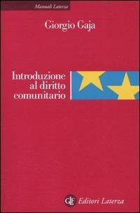 Introduzione al diritto comunitario - Giorgio Gaja - Libro Laterza 2005, Manuali Laterza | Libraccio.it