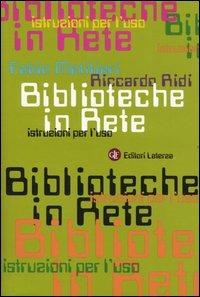Biblioteche in rete. Istruzioni per l'uso - Fabio Metitieri, Riccardo Ridi - Libro Laterza 2005, Manuali Laterza | Libraccio.it