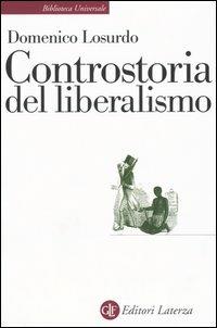 Controstoria del liberalismo - Domenico Losurdo - Libro Laterza 2005, Biblioteca universale Laterza | Libraccio.it
