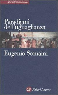 Paradigmi dell'uguaglianza - Eugenio Somaini - Libro Laterza 2005, Biblioteca essenziale Laterza | Libraccio.it