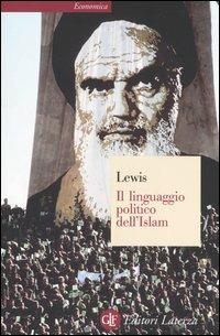 Il linguaggio politico dell'Islam - Bernard Lewis - Libro Laterza 2005, Economica Laterza | Libraccio.it