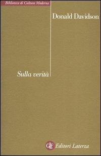 Sulla verità - Donald Davidson - Libro Laterza 2006, Biblioteca di cultura moderna | Libraccio.it