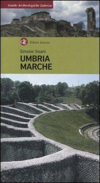 Umbria, Marche - Simone Sisani - Libro Laterza 2006, Guide archeologiche Laterza | Libraccio.it