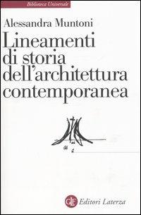 Lineamenti di storia dell'architettura contemporanea - Alessandra Muntoni - Libro Laterza 2009, Biblioteca universale Laterza | Libraccio.it
