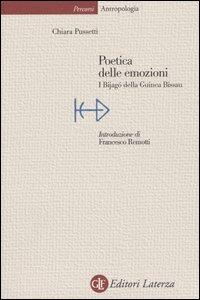 Poetica delle emozioni. I Bijagò della Guinea Bissau - Chiara Pussetti - Libro Laterza 2005, Percorsi Laterza | Libraccio.it