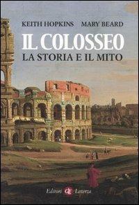 Il Colosseo. La storia e il mito - Keith Hopkins, Mary Beard - Libro Laterza 2006, I Robinson | Libraccio.it