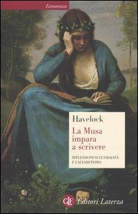 La musa impara a scrivere. Riflessioni sull'oralità e l'alfabetismo dall'antichità al giorno d'oggi - Eric A. Havelock - Libro Laterza 2005, Economica Laterza | Libraccio.it