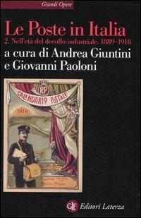 Le Poste in Italia. Vol. 2: Nell'età del decollo industriale. 1889-1918.  - Libro Laterza 2006, Grandi opere. Storia dell'impresa | Libraccio.it