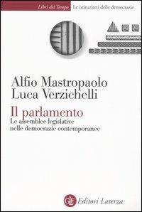 Il parlamento. Le assemblee legislative nelle democrazie contemporanee - Alfio Mastropaolo, Luca Verzichelli - Libro Laterza 2006, Libri del tempo | Libraccio.it
