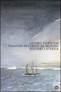 Viaggio intorno al mondo - Georg Forster - Libro Laterza 2006, I Robinson. Letture | Libraccio.it