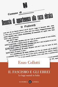 Il fascismo e gli ebrei. Le leggi razziali in Italia - Enzo Collotti - Libro Laterza 2006, Economica Laterza | Libraccio.it