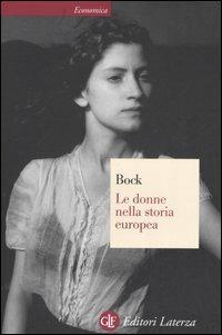 Le donne nella storia europea. Dal Medioevo ai nostri giorni - Gisela Bock - Libro Laterza 2006, Economica Laterza | Libraccio.it