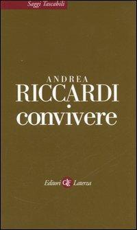 Convivere - Andrea Riccardi - Libro Laterza 2006, Saggi tascabili Laterza | Libraccio.it