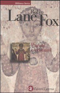 Pagani e cristiani - Robin Lane Fox - Libro Laterza 2006, Biblioteca storica Laterza | Libraccio.it