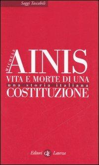 Vita e morte di una costituzione. Una storia italiana - Michele Ainis - Libro Laterza 2006, Saggi tascabili Laterza | Libraccio.it