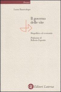 Il governo delle vite. Biopolitica ed economia - Laura Bazzicalupo - Libro Laterza 2006, Percorsi Laterza | Libraccio.it