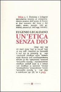 Un' etica senza Dio - Eugenio Lecaldano - Libro Laterza 2006, I Robinson. Letture | Libraccio.it