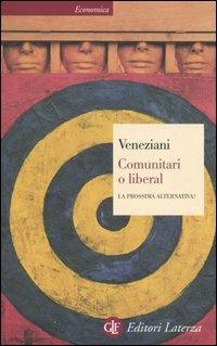 Comunitari o liberal. La prossima alternativa? - Marcello Veneziani - Libro Laterza 2006, Economica Laterza | Libraccio.it