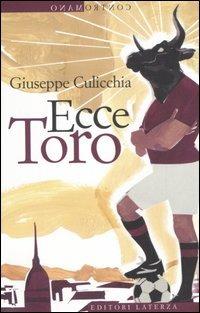 Ecce Toro - Giuseppe Culicchia - Libro Laterza 2006, Contromano | Libraccio.it