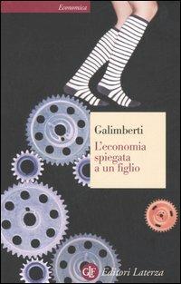 L' economia spiegata a un figlio - Fabrizio Galimberti - Libro Laterza 2006, Economica Laterza | Libraccio.it