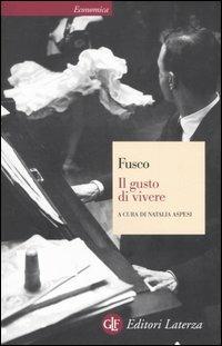 Il gusto di vivere - Gian Carlo Fusco - Libro Laterza 2006, Economica Laterza | Libraccio.it