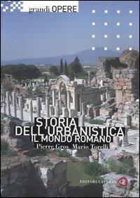 Storia dell'urbanistica. Il mondo romano - Pierre Gros, Mario Torelli - Libro Laterza 2007, Grandi opere | Libraccio.it