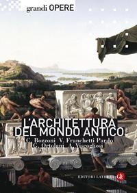 L'architettura del mondo antico. Ediz. illustrata  - Libro Laterza 2009, Grandi opere | Libraccio.it