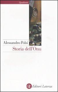 Storia dell'Onu - Alessandro Polsi - Libro Laterza 2009, Quadrante Laterza | Libraccio.it