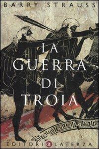 La guerra di Troia - Barry Strauss - Libro Laterza 2007, I Robinson. Letture | Libraccio.it