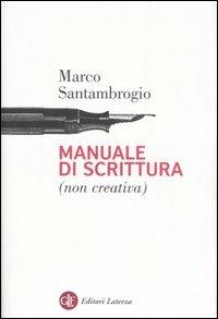 Manuale di scrittura (non creativa) - Marco Santambrogio - Libro Laterza 2006, I Robinson. Letture | Libraccio.it
