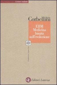 EBM. Medicina basata sull'evoluzione - Gilberto Corbellini - Libro Laterza 2007, Lezioni italiane | Libraccio.it
