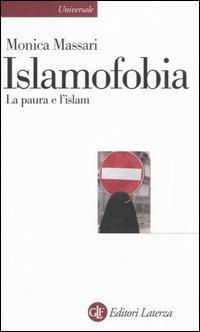 Islamfobia. La paura e l'islam - Monica Massari - Libro Laterza 2006, Universale Laterza | Libraccio.it