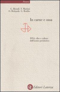 In carne e ossa. DNA, cibo e culture dell'uomo preistorico  - Libro Laterza 2007, Percorsi Laterza | Libraccio.it