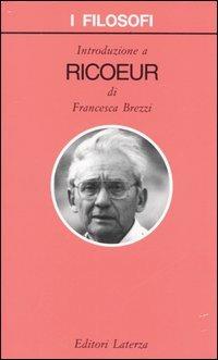 Introduzione a Ricoeur - Francesca Brezzi - Libro Laterza 2006, I filosofi | Libraccio.it
