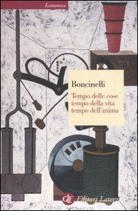 Tempo delle cose, tempo della vita, tempo dell'anima - Edoardo Boncinelli - Libro Laterza 2006, Economica Laterza | Libraccio.it