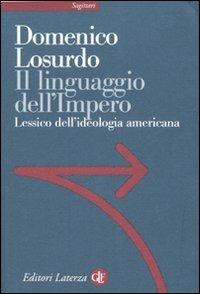 Il linguaggio dell'Impero. Lessico dell'ideologia americana - Domenico Losurdo - Libro Laterza 2007, Sagittari Laterza | Libraccio.it