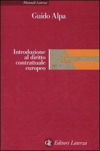 Introduzione al diritto contrattuale europeo - Guido Alpa - Libro Laterza 2007, Manuali Laterza | Libraccio.it