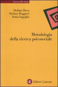 Metodologia della ricerca psicosociale - Stefano Boca, Stefano Ruggieri, Sonia Ingoglia - Libro Laterza 2007, Scienze della mente | Libraccio.it