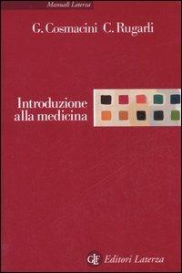 Introduzione alla medicina - Giorgio Cosmacini, Claudio Rugarli - Libro Laterza 2007, Manuali Laterza | Libraccio.it