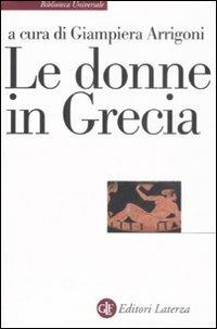 Le donne in Grecia  - Libro Laterza 2008, Biblioteca universale Laterza | Libraccio.it