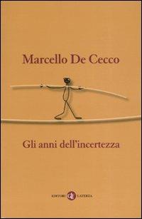 Gli anni dell'incertezza - Marcello De Cecco - Libro Laterza 2007, I Robinson | Libraccio.it