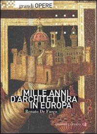 Mille anni d'architettura in Europa - Renato De Fusco - Libro Laterza 2007, Grandi opere | Libraccio.it