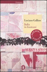 Italia in frantumi - Luciano Gallino - Libro Laterza 2007, Economica Laterza | Libraccio.it