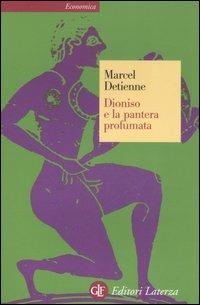 Dioniso e la pantera profumata - Marcel Detienne - Libro Laterza 2007, Economica Laterza | Libraccio.it