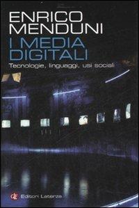 I media digitali. Tecnologie, linguaggi, usi sociali - Enrico Menduni - Libro Laterza 2007 | Libraccio.it